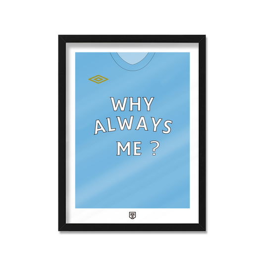 WHY ALWAYS ME?